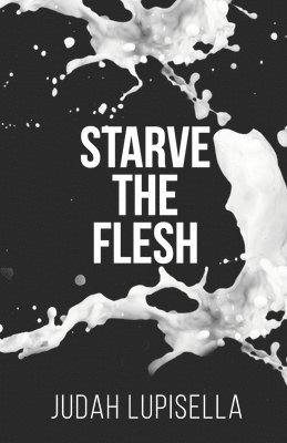 bokomslag Starve the Flesh