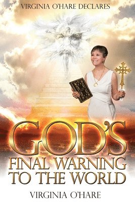 Virginia O'Hare Declares God's Final Warning To The World 1