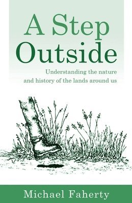 bokomslag A Step Outside: Understanding the nature and history of the lands around us