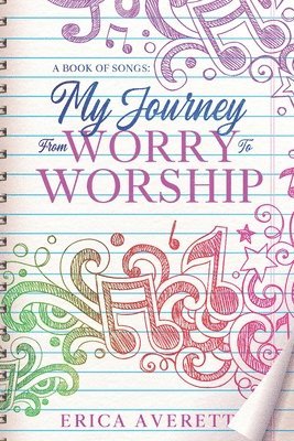 bokomslag A Book of Songs: My Journey From Worry To Worship: Prayers & Meditations From My Heart