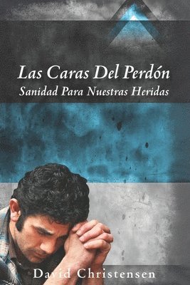 bokomslag Las Caras del Perdón: Sanidad Para Nuestras Heridas