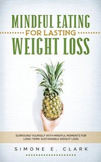 bokomslag Mindful Eating for Lasting Weight Loss