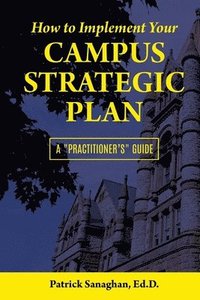 bokomslag How To Implement Your Campus Strategic Plan