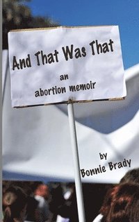 bokomslag And That Was That: An Abortion Memoir