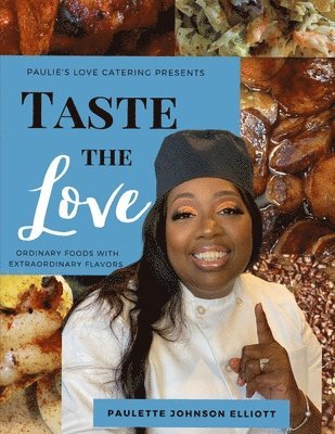 Taste the Love: Ordinary Foods with Extraordinary Flavors 1