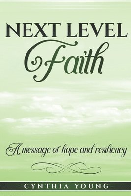 Cynthia Young - Next Level Faith: A Message of Hope and Resiliency, Häftad
