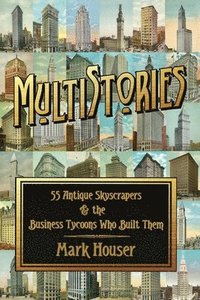 bokomslag MultiStories: 55 Antique Skyscrapers and the Business Tycoons Who Built Them