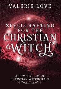 bokomslag Spellcrafting for the Christian Witch