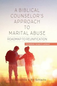 bokomslag A Biblical Counselor's Approach to Marital Abuse: Roadmap to Reunification