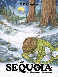 bokomslag I Am Sequoia - A Pinecone's Adventure