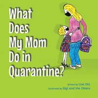 bokomslag What Does My Mom Do in Quarantine?