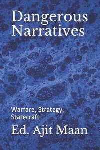 bokomslag Dangerous Narratives: Warfare, Strategy, Statecraft