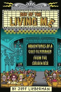 bokomslag Day of the Living Me: Adventures of a Subversive Cult Filmmaker from the Golden Age