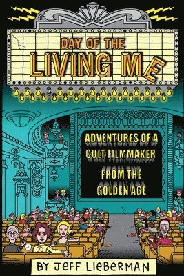 bokomslag Day of the Living Me: Adventures of a Subversive Cult Filmmaker from the Golden Age