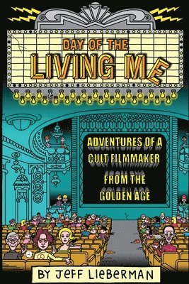 Day of the Living Me: Adventures of a Subversive Cult Filmmaker from the Golden Age 1