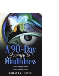 bokomslag A 90 Day Journey to Mindfulness