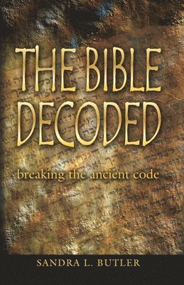 bokomslag The Bible Decoded: breaking the ancient code