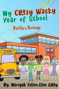 bokomslag My Crazy Wacky Year of School: Kaitlyn's Revenge