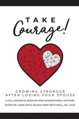 Mary Beth Woll Ma Lmhc Ctp, Linda Smith Bs - Take Courage!, Häftad