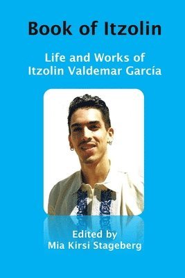 Book of Itzolin: Life and Works of Itzolin Valdemar García 1