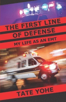 bokomslag The First Line of Defense: My Life as an EMT