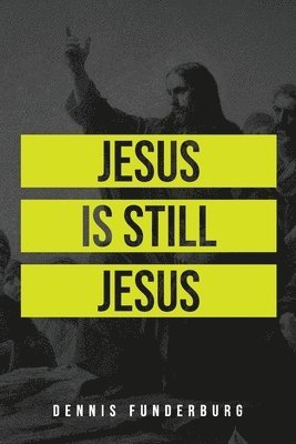 Jesus is still Jesus 1