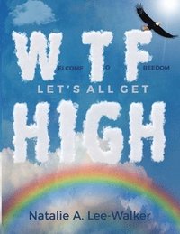 bokomslag Welcome to Freedom! Let's All Get High
