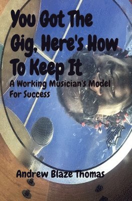 Andrew Thomas - You Got The Gig, Here's How To Keep It, Häftad