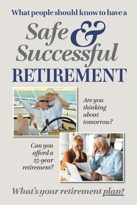 bokomslag What People Should Know to Have a Safe and Successful Retirement