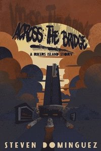 bokomslag Across The Bridge a Rikers Island Story