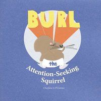 bokomslag Burl, the Attention-Seeking Squirrel