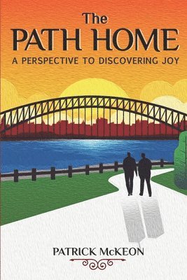 The Path Home: A Perspective To Discovering Joy 1