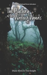 bokomslag The Mystery of the Wailing Woods: An Allegheny National Forest Adventure