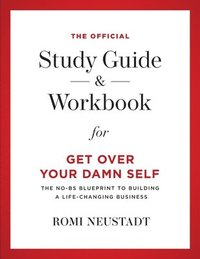 bokomslag The Official Study Guide & Workbook for Get Over Your Damn Self