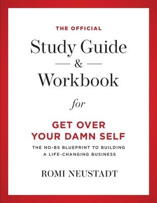 bokomslag The Official Study Guide & Workbook for Get Over Your Damn Self