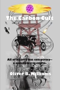 bokomslag The Carbon Cult: All of history was conspiracy--a conspiracy to evolve.