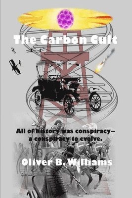 The Carbon Cult: All of history was conspiracy--a conspiracy to evolve. 1