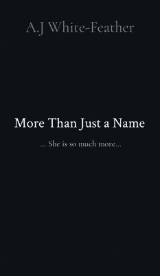 More Than Just a Name: ... She is so much more... 1