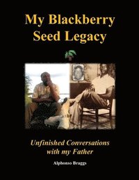 bokomslag My Blackberry Seed Legacy