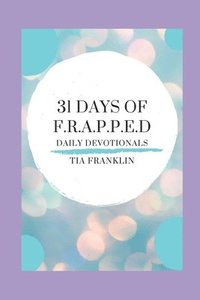 bokomslag 31 Days of F.R.A.P.P.E.D. Devotionals