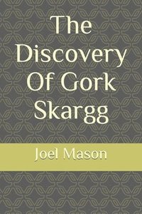 bokomslag The Discovery Of Gork Skargg