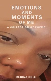 bokomslag Emotions and Moments of Me ( A collection of poems)