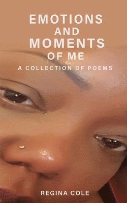 bokomslag Emotions and Moments of Me ( A collection of poems)