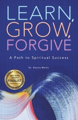 Donna Marks - Learn, Grow, Forgive: A Path to Spiritual Success, Häftad