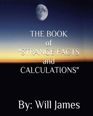 THE BOOK of STRANGE FACTS AND CALCULATIONS 1
