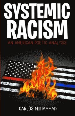 Carlos Muhammad - Systemic Racism: An American Poetic Analysis, Häftad