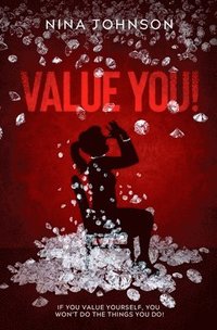 bokomslag Value You!: If You Value Yourself, You Won't Do The Things You Do!