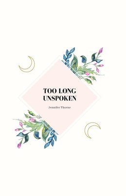 Jennifer Thorne - Too Long Unspoken, Häftad