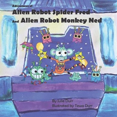 bokomslag Adventures of Alien Robot Spider Fred and Alien Robot Monkey Ned