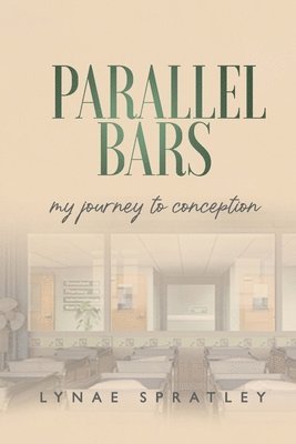 bokomslag Parallel Bars: My Journey to Conception